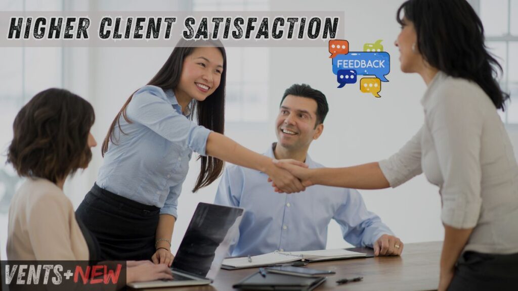 Higher client satisfaction