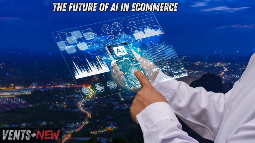 The Future of AI in Ecommerce