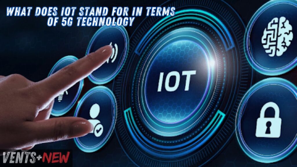 What does IoT stand for in terms of 5G technology