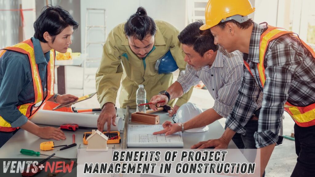 Benefits of Project Management in Construction