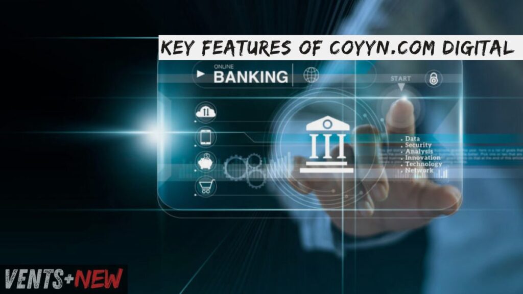 Key Features of Coyyn.Com Digital Banking