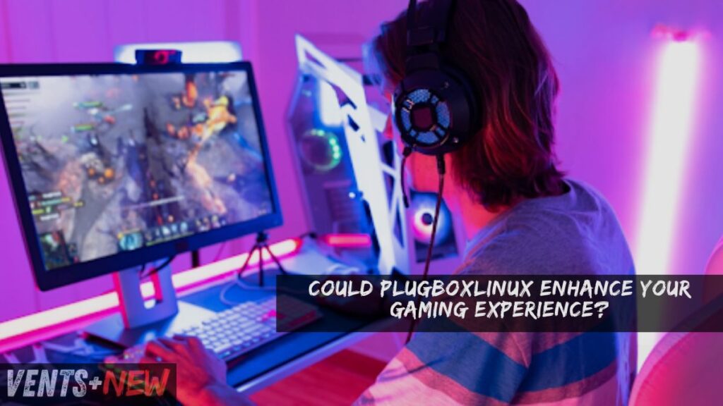 Could PlugboxLinux Enhance Your Gaming Experience?