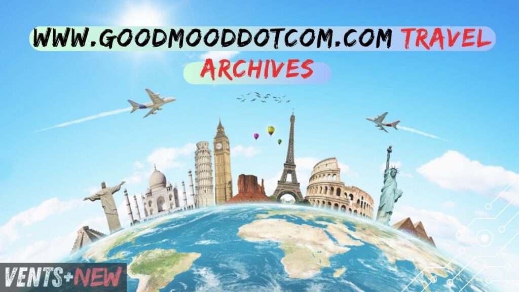 www.Goodmooddotcom.com Travel Archives